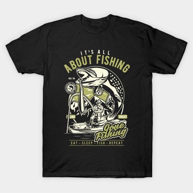 Fishing - It's all about fishing T-Shirt by Imp's Dog House